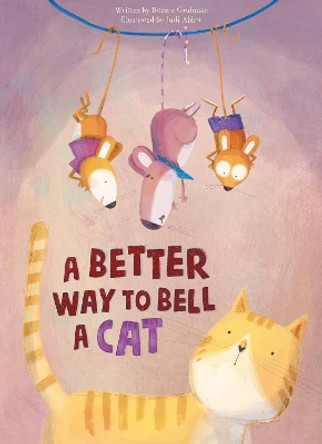 A Better Way to Bell a Cat by Bonnie Grubman 9781605377667