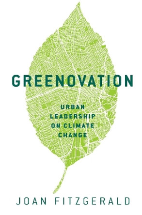 Greenovation: Urban Leadership on Climate Change by Joan Fitzgerald 9780197651421