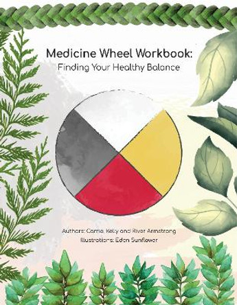 Medicine Wheel Workbook: Finding Your Healthy Balance Carrie Armstrong 9781989122778
