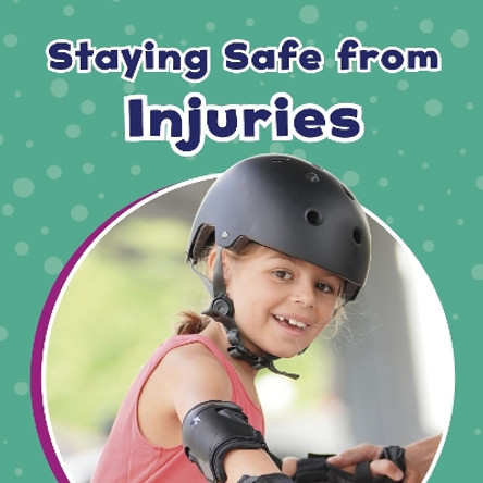 Staying Safe from Injuries by Mari Schuh 9781398242135