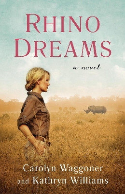 Rhino Dreams: A Novel by Carolyn Waggoner 9781647423339