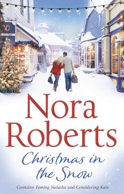 Christmas In The Snow: Taming Natasha / Considering Kate (Mills & Boon M&B) by Nora Roberts