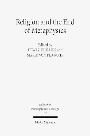 Religion and the End of Metaphysics: Claremont Studies in the Philosophy of Religion, Conference 2006 by Dewi Z Phillips 9783161497582