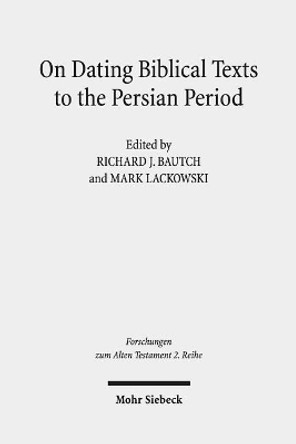 On Dating Biblical Texts to the Persian Period: Discerning Criteria and Establishing Epochs by Richard J Bautch 9783161556500