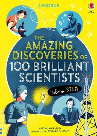 The Amazing Discoveries of 100 Brilliant Scientists by Abigail Wheatley