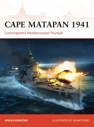 Cape Matapan 1941: Cunningham’s Mediterranean Triumph by Angus Konstam 9781472857231