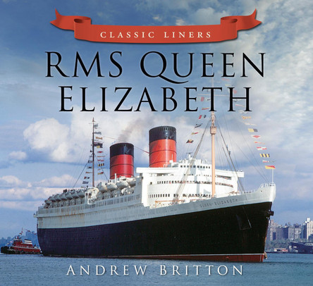 RMS Queen Elizabeth: Classic Liners by Andrew Britton 9780752479514