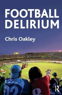 Football Delirium by Chris Oakley 9781780491820