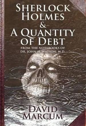 Sherlock Holmes and a Quantity of Debt by David Marcum 9781780924991