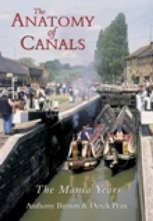 The Anatomy of Canals Volume 2: The Mania Years by Anthony Burton 9780752423852