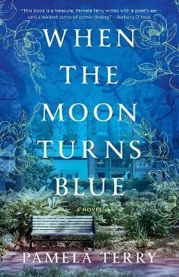 When the Moon Turns Blue: A Novel by Pamela Terry 9780593359228