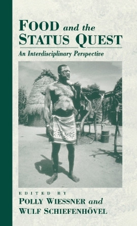 Food and the Status Quest: An Interdisciplinary Perspective by Pauline Wilson Wiessner 9781571818713