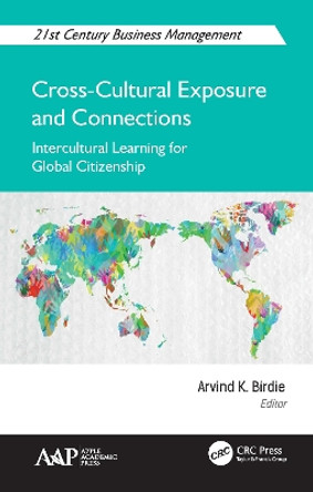 Cross-Cultural Exposure and Connections: Intercultural Learning for Global Citizenship by Arvind K. Birdie 9781771888127