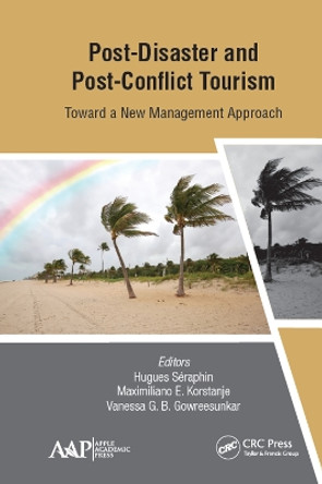 Post-Disaster and Post-Conflict Tourism: Toward a New Management Approach by Hugues Seraphin 9781771888141