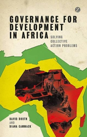 Governance for Development in Africa: Solving Collective Action Problems by David Booth 9781780325941