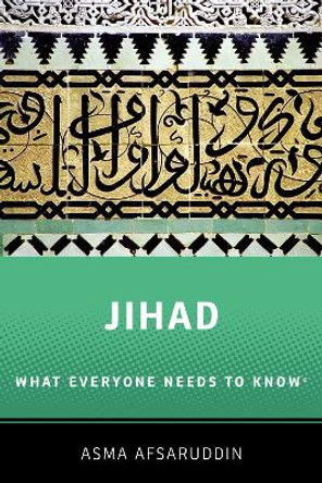 Jihad: What Everyone Needs to Know: What Everyone Needs to Know  (R) by Asma Afsaruddin 9780190647315