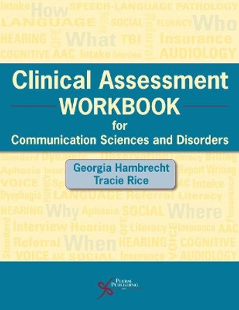 Clinical Assessment Workbook for Communication Sciences and Disorders by Georgia Hambrecht 9781635500349