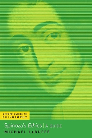 Spinoza's Ethics: A Guide by Michael LeBuffe 9780197629307