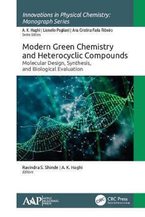 Modern Green Chemistry and Heterocyclic Compounds: Molecular Design, Synthesis, and Biological Evaluation by Ravindra S. Shinde 9781771888325