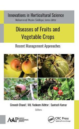 Diseases of Fruits and Vegetable Crops: Recent Management Approaches by Gireesh Chand 9781771888363