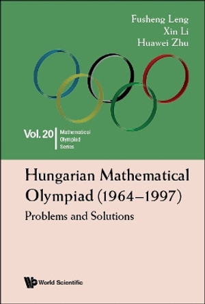 Hungarian Mathematical Olympiad (1964-1997): Problems And Solutions by Fusheng Leng 9789811255557