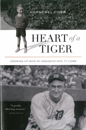 Heart Of A Tiger: Growing Up with My Grandfather, Ty Cobb by Herschel Cobb 9781770411302