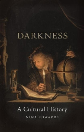 Darkness: A Cultural History by Nina Edwards 9781780239828