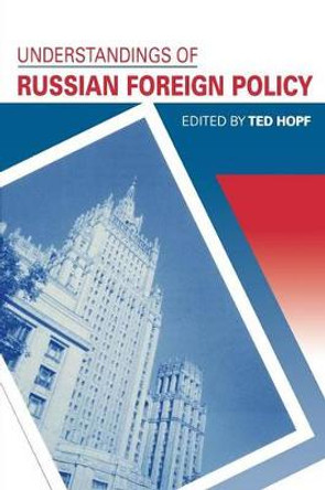 Understandings of Russian Foreign Policy by Ted Hopf