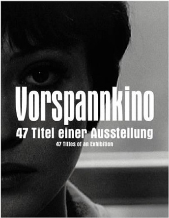 Vorspannkino: 47 Titles of an Exhibition by Susanne Pfeffer 9783865608765