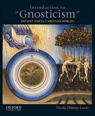 Introduction to &quot;Gnosticism&quot;: Ancient Voices, Christian Worlds by Nicola Denzey Lewis 9780199755318