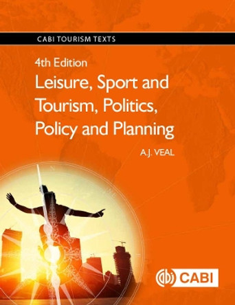 Leisure, Sport and Tourism, Politics, Policy and Planning by A. J. Veal 9781780648033