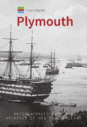 Historic England: Plymouth: Unique Images from the Archives of Historic England by Ernie Hoblyn 9781445683300