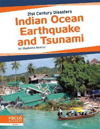 21st Century Disasters: Indian Ocean Earthquake and Tsunami by ,Stephanie Bearce 9781641858106