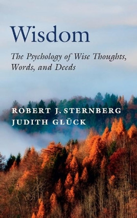 Wisdom: The Psychology of Wise Thoughts, Words, and Deeds by Robert J. Sternberg 9781108841559