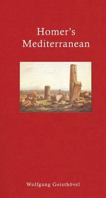 Homer's Mediterranean: A Travel Companion by Wolfgang Geisthovel 9781905791392