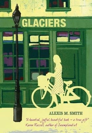 Glaciers by Alexis M. Smith 9781780743226