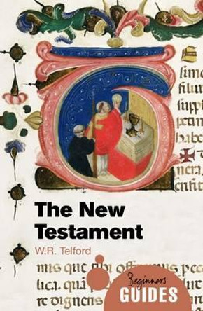 The New Testament: A Beginner's Guide by W. R. Telford 9781780743387