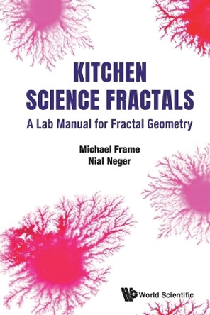 Kitchen Science Fractals: A Lab Manual For Fractal Geometry by Michael Frame 9789811218927