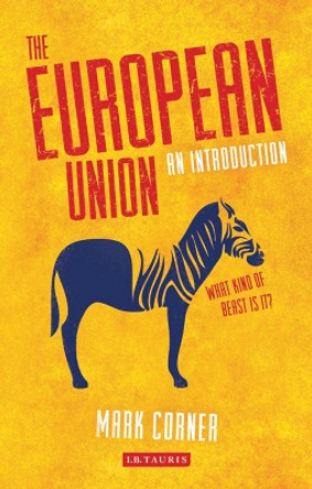 The European Union: An Introduction by Mark Corner 9781780766850