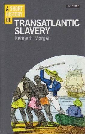 A Short History of Transatlantic Slavery by Kenneth Morgan 9781780763873