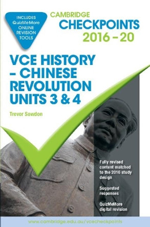 Cambridge Checkpoints VCE History Chinese Revolution 2016-18 and Quiz Me More by Trevor Sowdon 9781316505977