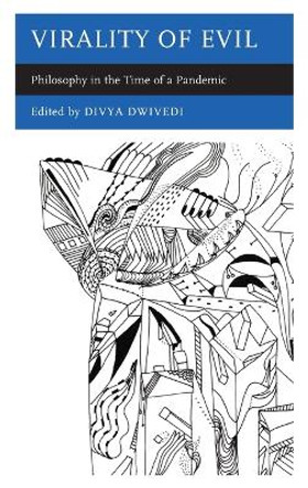 Virality of Evil: Philosophy in the Time of a Pandemic by Divya Dwivedi 9781538164709