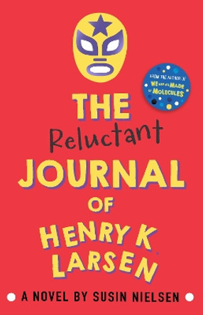 The Reluctant Journal of Henry K. Larsen by Susin Nielsen 9781783443666