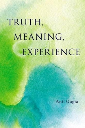 Truth, Meaning, Experience by Anil Gupta 9780195136036