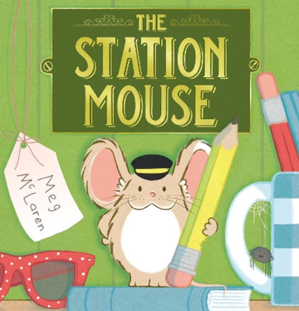 The Station Mouse by Meg McLaren 9781783447572