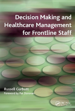 Decision Making and Healthcare Management for Frontline Staff by Russell Gurbutt 9781846190483