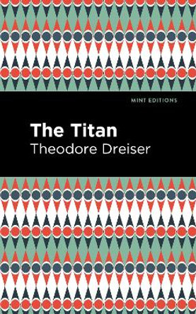 The Titan by Theodore Dreiser 9781513135427