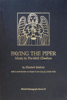 Paying the Piper: Music in Pre-1642 Cheshire Elizabeth Baldwin 9781580440400