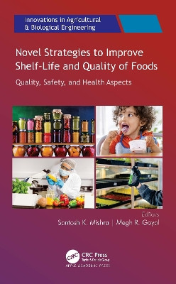 Novel Strategies to Improve Shelf-Life and Quality of Foods by Santosh K. Mishra 9781771888844