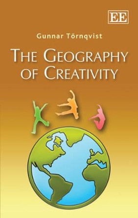 The Geography of Creativity by Gunnar Tornqvist 9781781001509